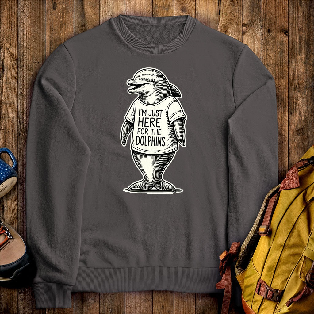 I'm Just Here for the Dolphins Crewneck Sweatshirt