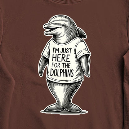 I'm Just Here for the Dolphins Crewneck Sweatshirt