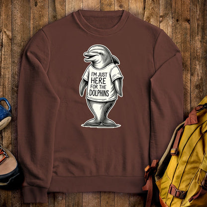 I'm Just Here for the Dolphins Crewneck Sweatshirt