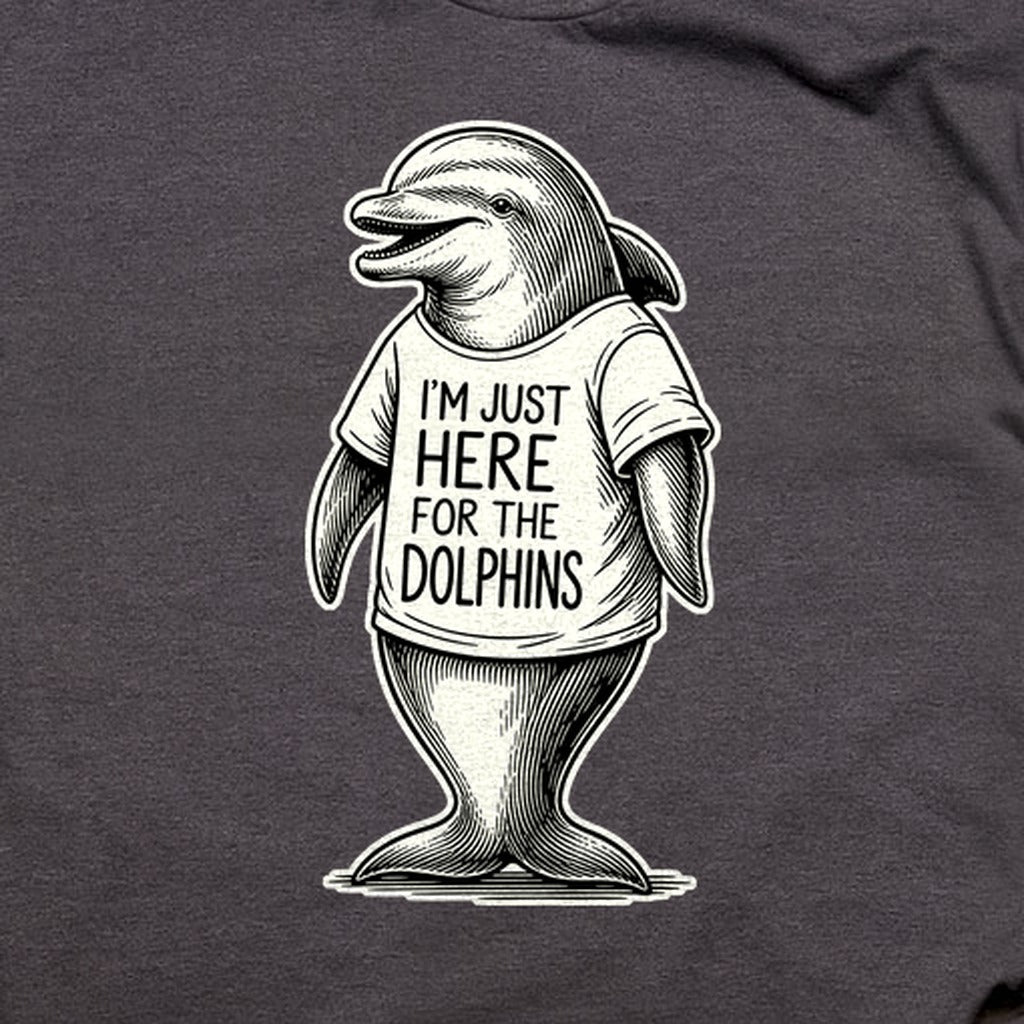 I'm Just Here for the Dolphins T-Shirt