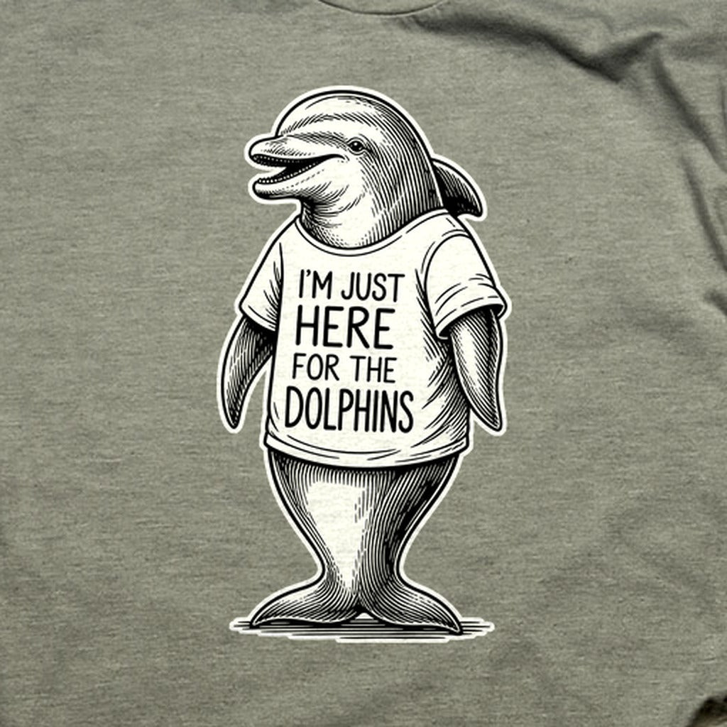 I'm Just Here for the Dolphins T-Shirt