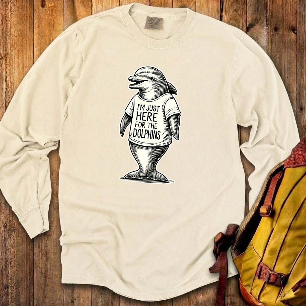I'm Just Here for the Dolphins Premium Long Sleeve