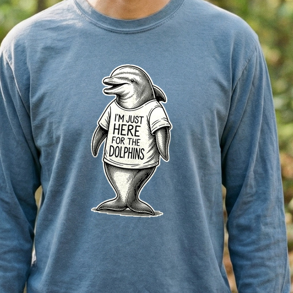 I'm Just Here for the Dolphins Premium Long Sleeve