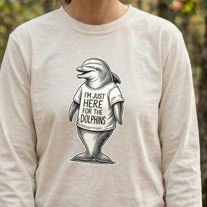 I'm Just Here for the Dolphins Premium Long Sleeve