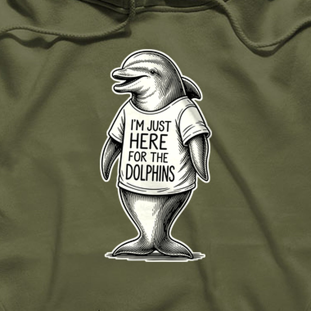 I'm Just Here for the Dolphins Hoodie