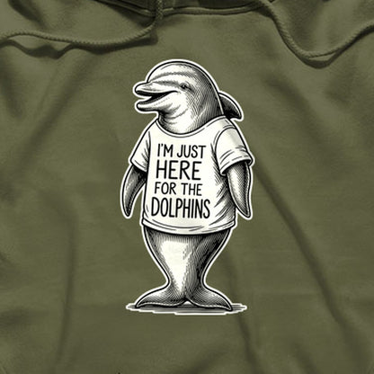 I'm Just Here for the Dolphins Hoodie