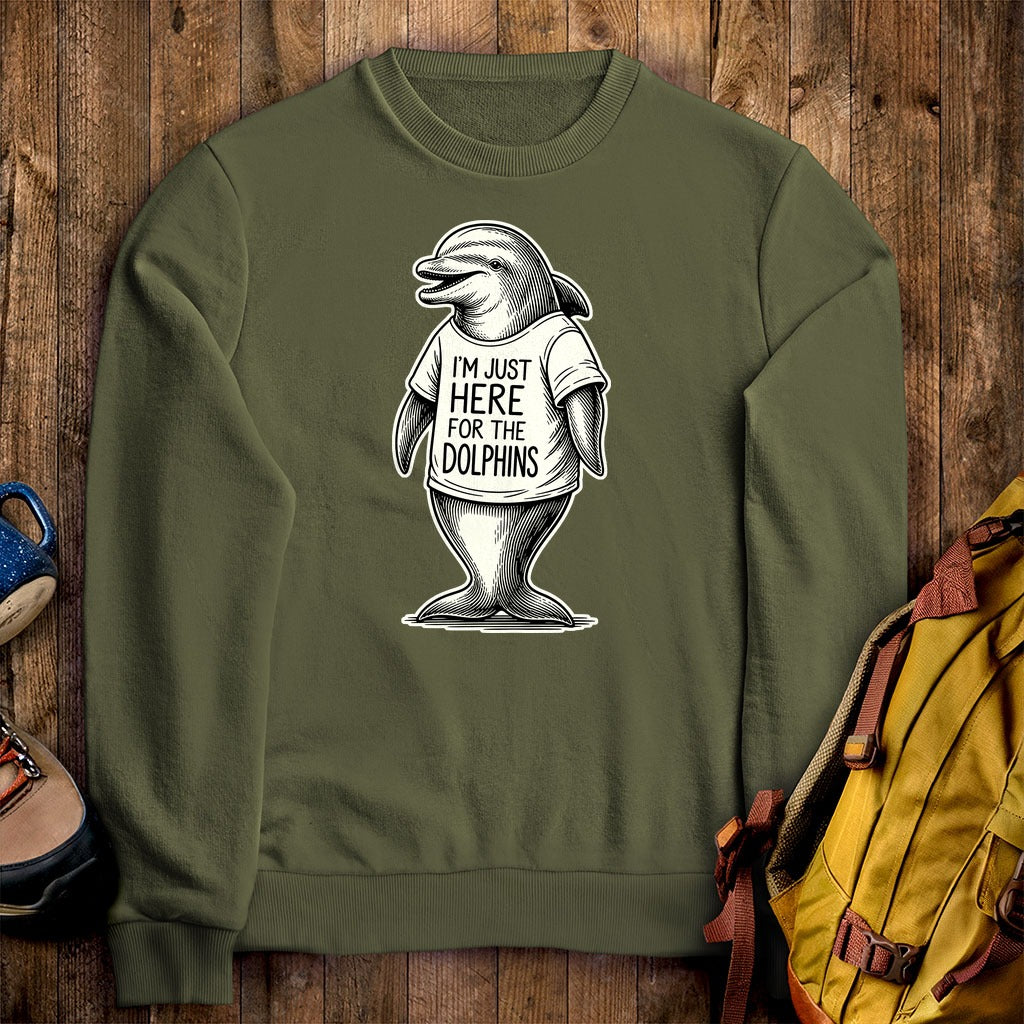 I'm Just Here for the Dolphins Crewneck Sweatshirt