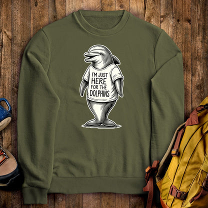 I'm Just Here for the Dolphins Crewneck Sweatshirt