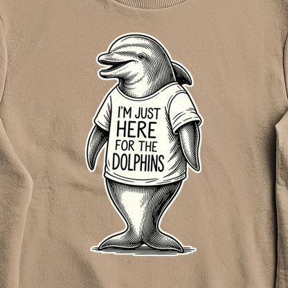 I'm Just Here for the Dolphins Crewneck Sweatshirt