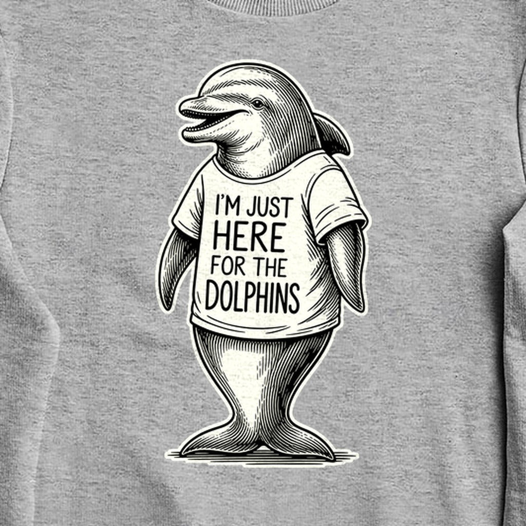 I'm Just Here for the Dolphins Crewneck Sweatshirt