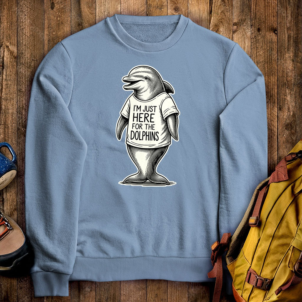 I'm Just Here for the Dolphins Crewneck Sweatshirt