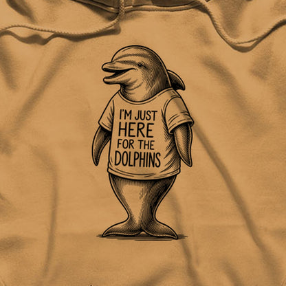 I'm Just Here for the Dolphins Hoodie