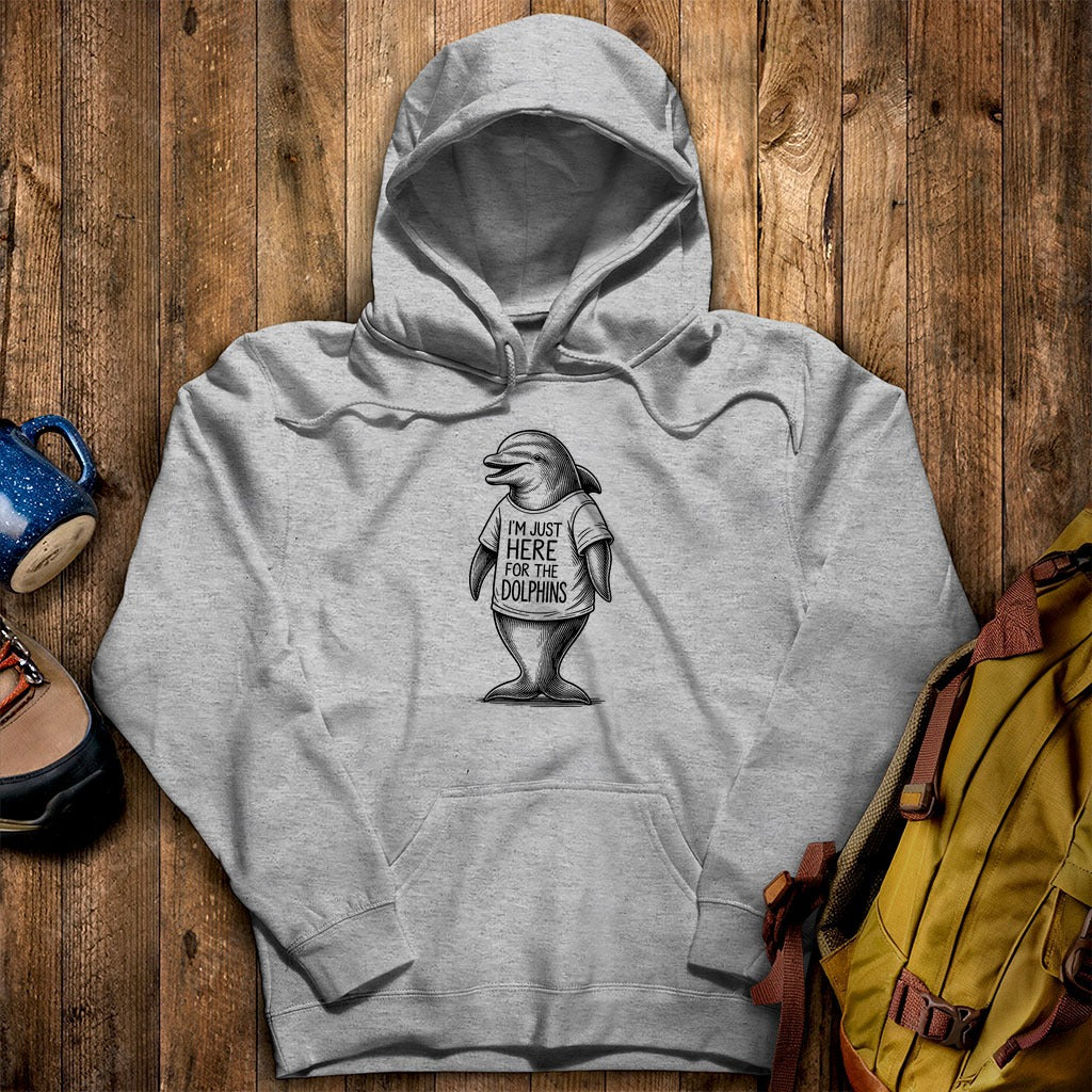 I'm Just Here for the Dolphins Hoodie