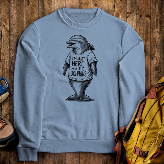 I'm Just Here for the Dolphins Crewneck Sweatshirt