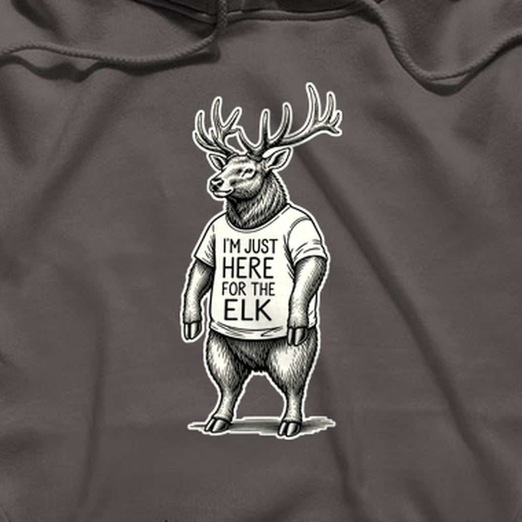 I'm Just Here for the Elk Hoodie