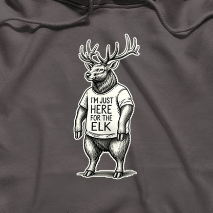 I'm Just Here for the Elk Hoodie
