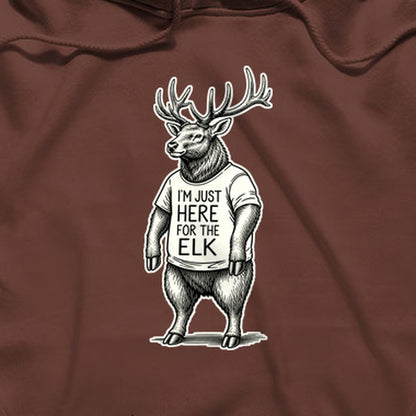 I'm Just Here for the Elk Hoodie