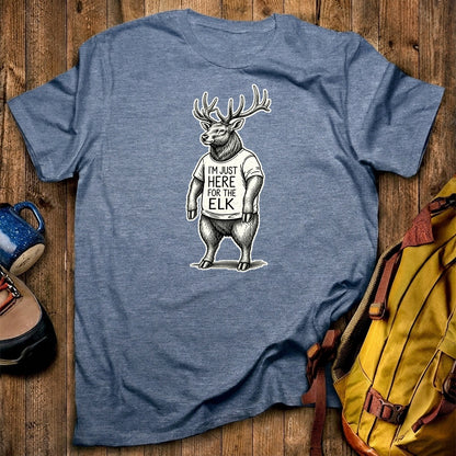I'm Just Here for the Elk T-Shirt