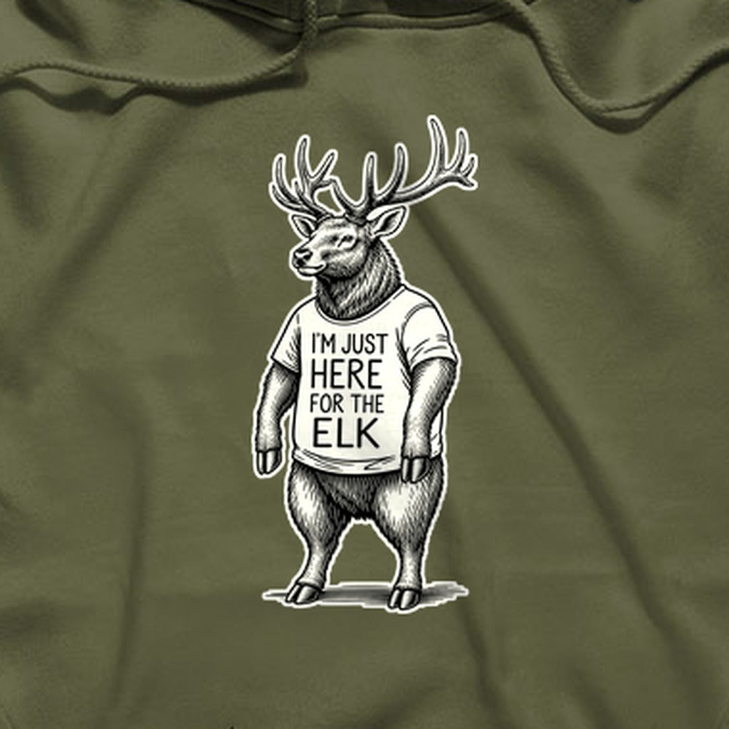 I'm Just Here for the Elk Hoodie