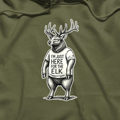 I'm Just Here for the Elk Hoodie