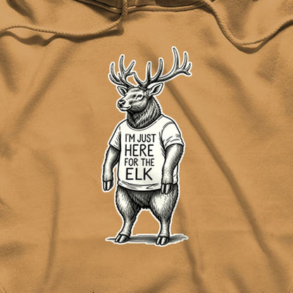 I'm Just Here for the Elk Hoodie