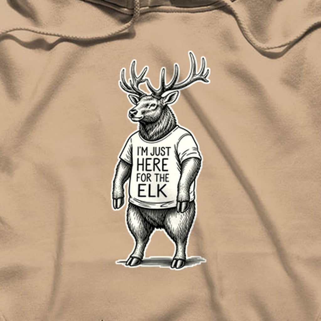 I'm Just Here for the Elk Hoodie
