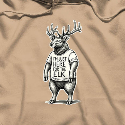 I'm Just Here for the Elk Hoodie