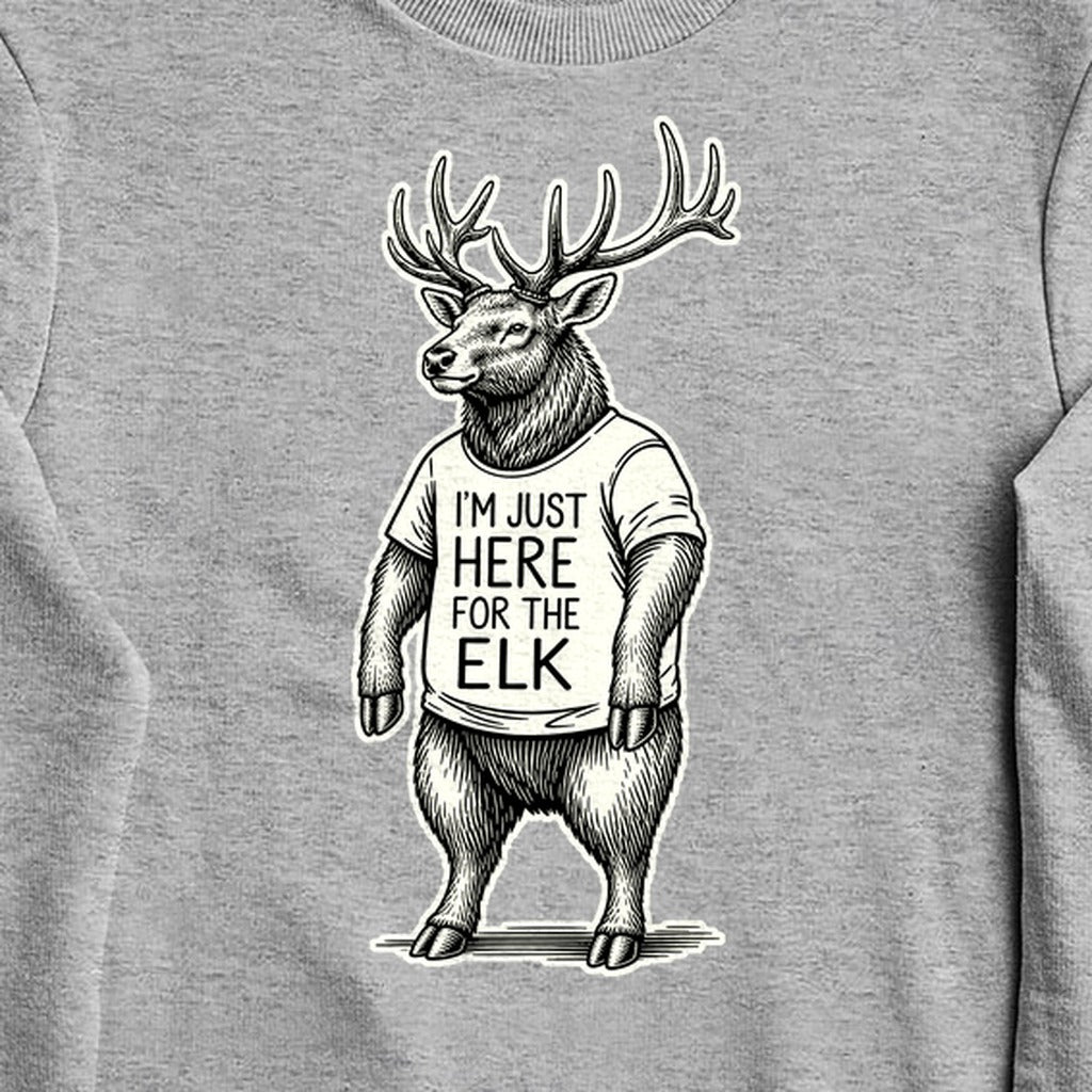 I'm Just Here for the Elk Crewneck Sweatshirt