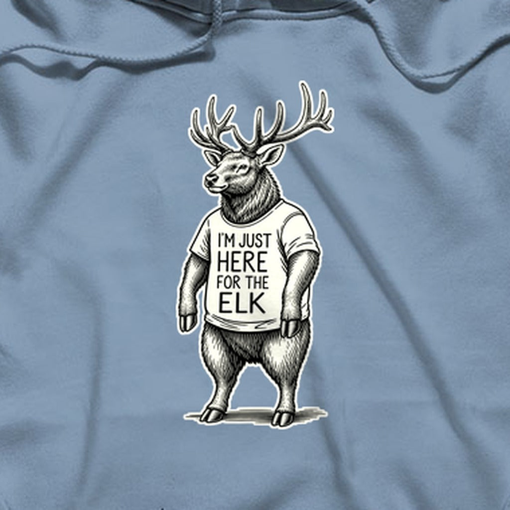 I'm Just Here for the Elk Hoodie