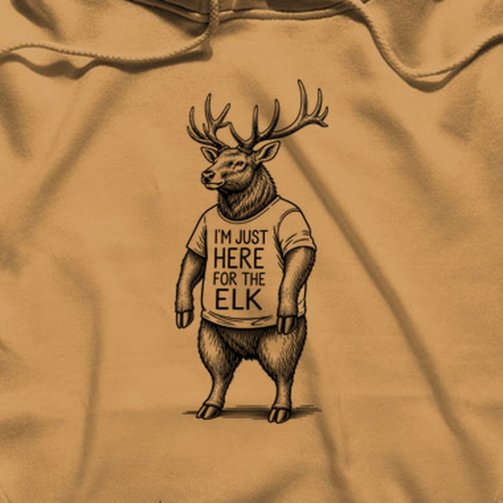 I'm Just Here for the Elk Hoodie