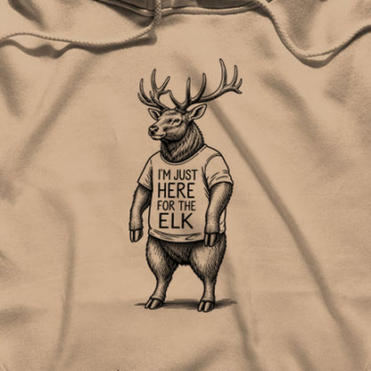 I'm Just Here for the Elk Hoodie