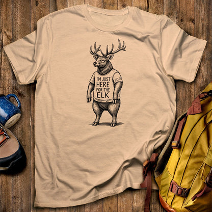 I'm Just Here for the Elk T-Shirt