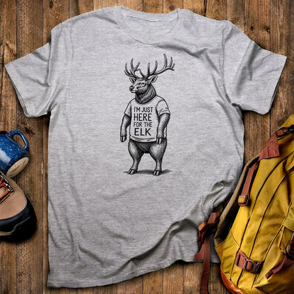 I'm Just Here for the Elk T-Shirt