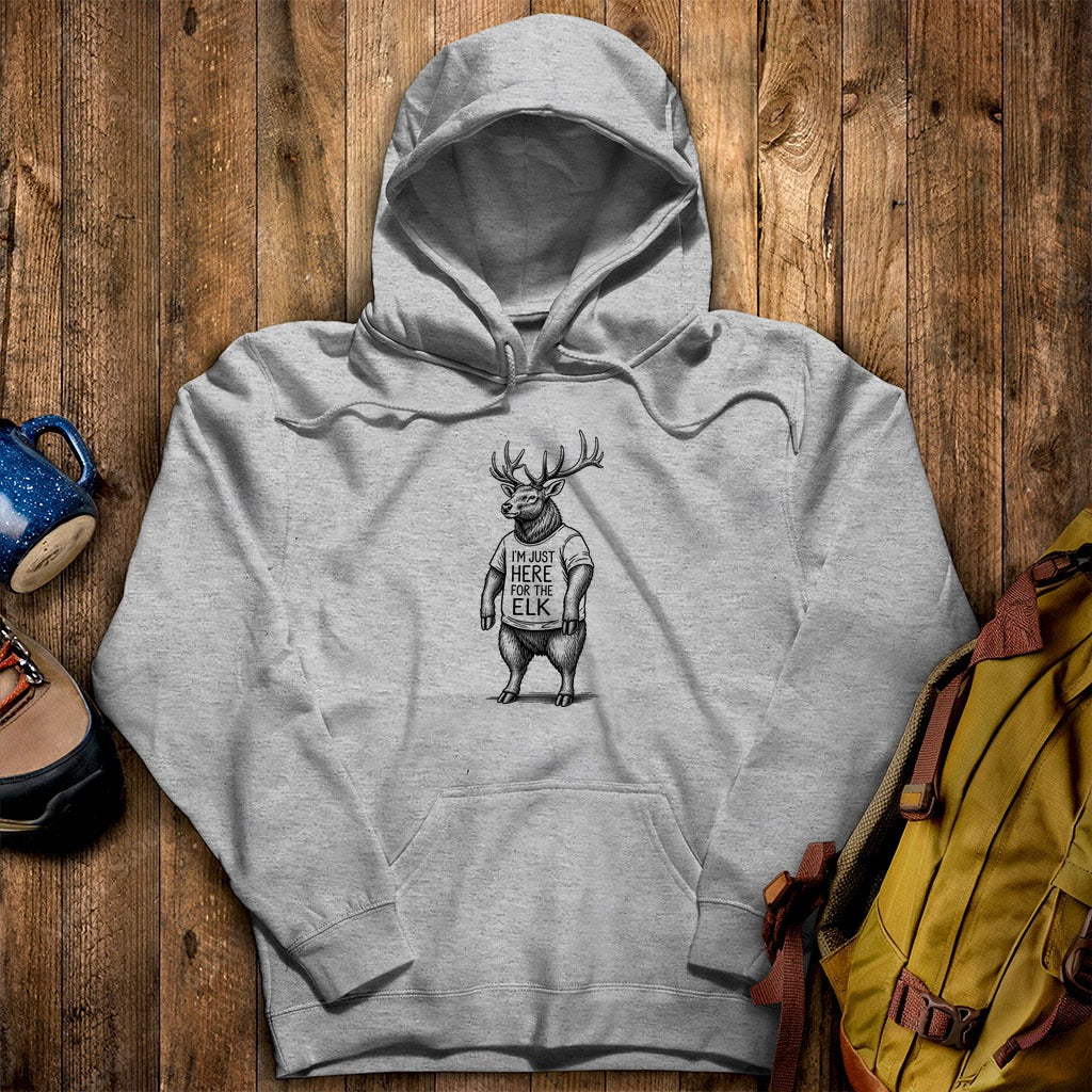 I'm Just Here for the Elk Hoodie
