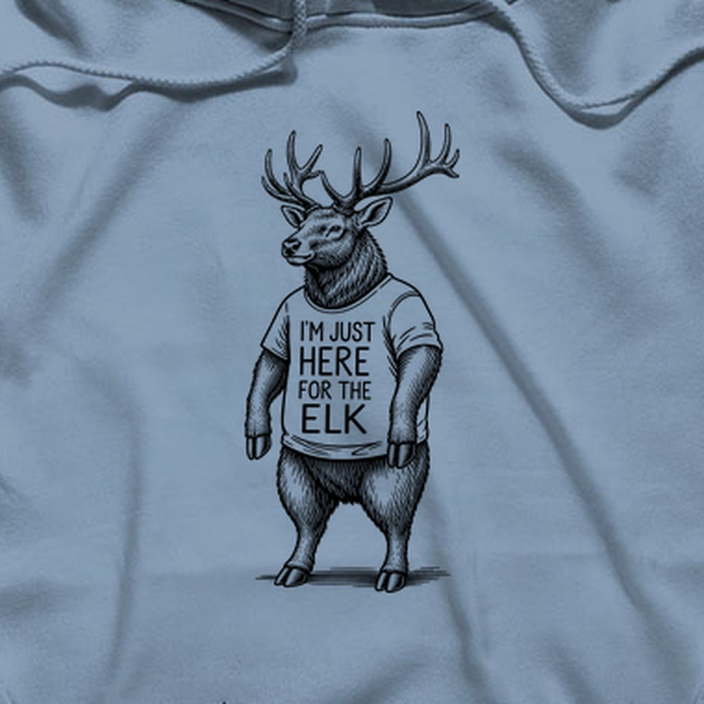 I'm Just Here for the Elk Hoodie