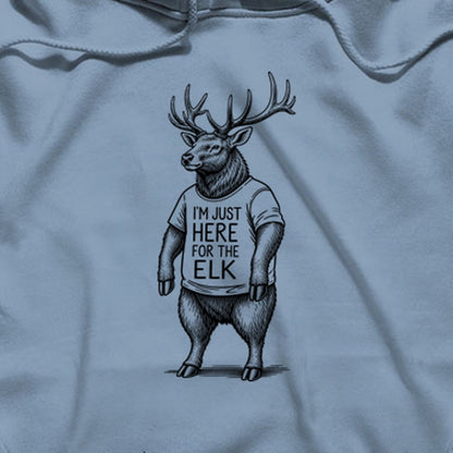 I'm Just Here for the Elk Hoodie