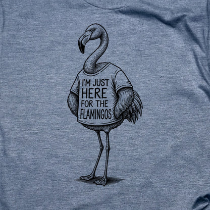 I'm Just Here for the Flamingos T-Shirt