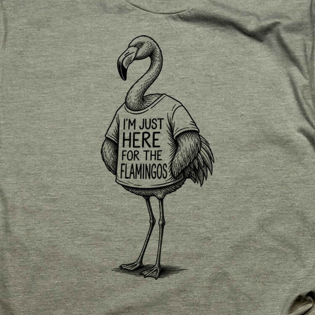 I'm Just Here for the Flamingos T-Shirt