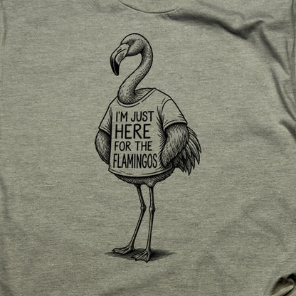 I'm Just Here for the Flamingos T-Shirt