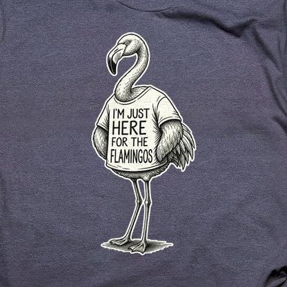I'm Just Here for the Flamingos T-Shirt