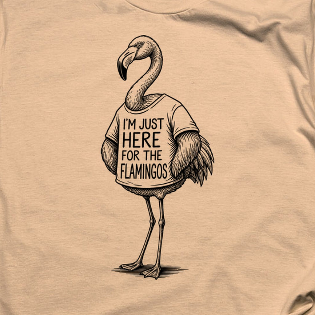 I'm Just Here for the Flamingos T-Shirt