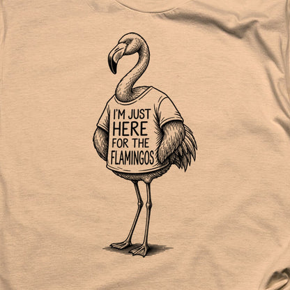 I'm Just Here for the Flamingos T-Shirt