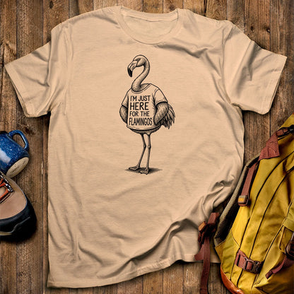 I'm Just Here for the Flamingos T-Shirt