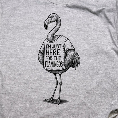 I'm Just Here for the Flamingos T-Shirt