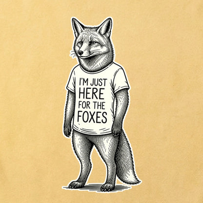 I'm Just Here for the Foxes Cotton T-Shirt