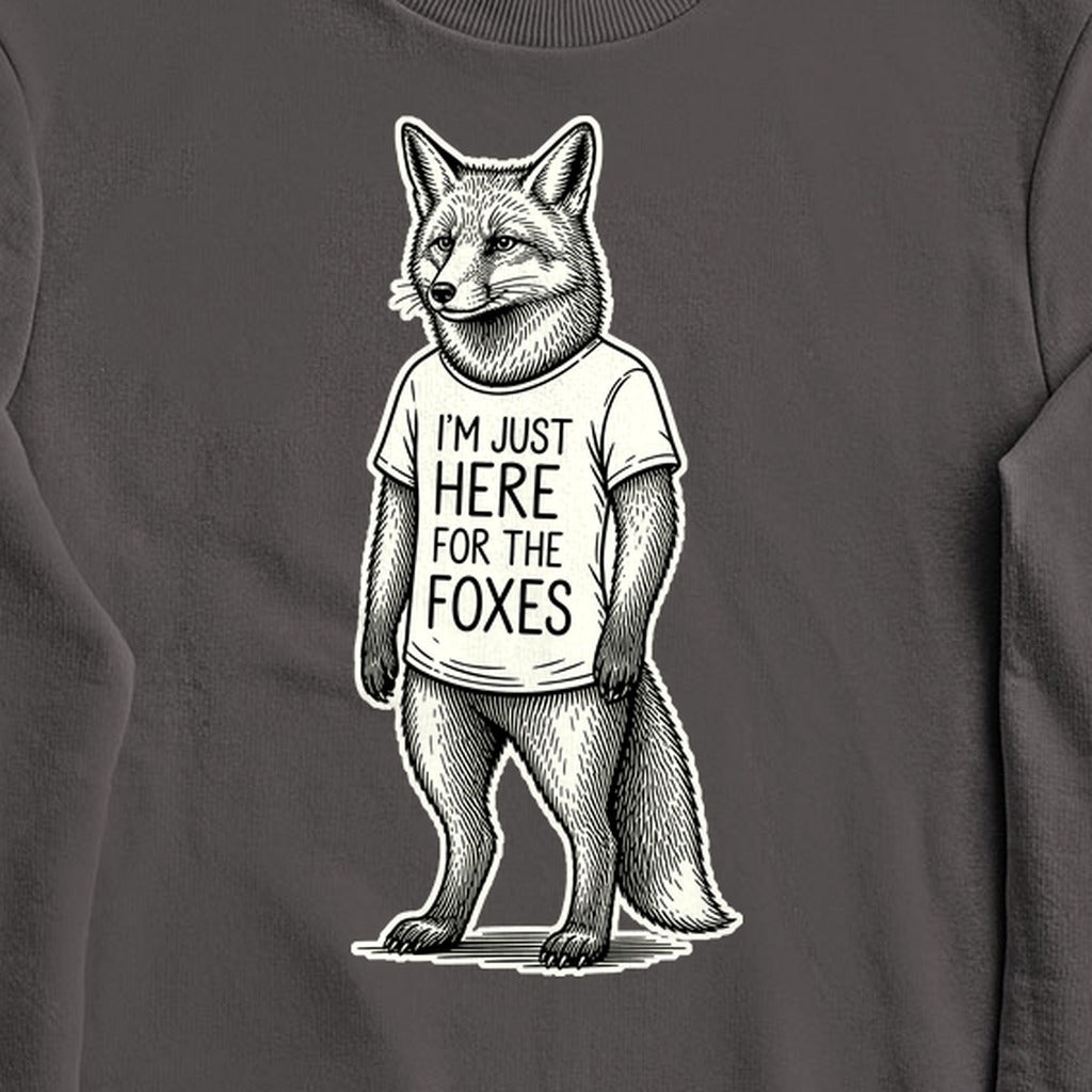 I'm Just Here for the Foxes Crewneck Sweatshirt