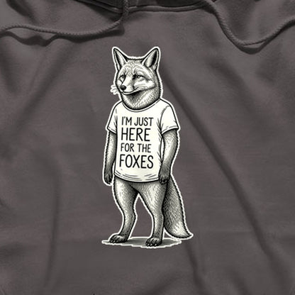 I'm Just Here for the Foxes Hoodie