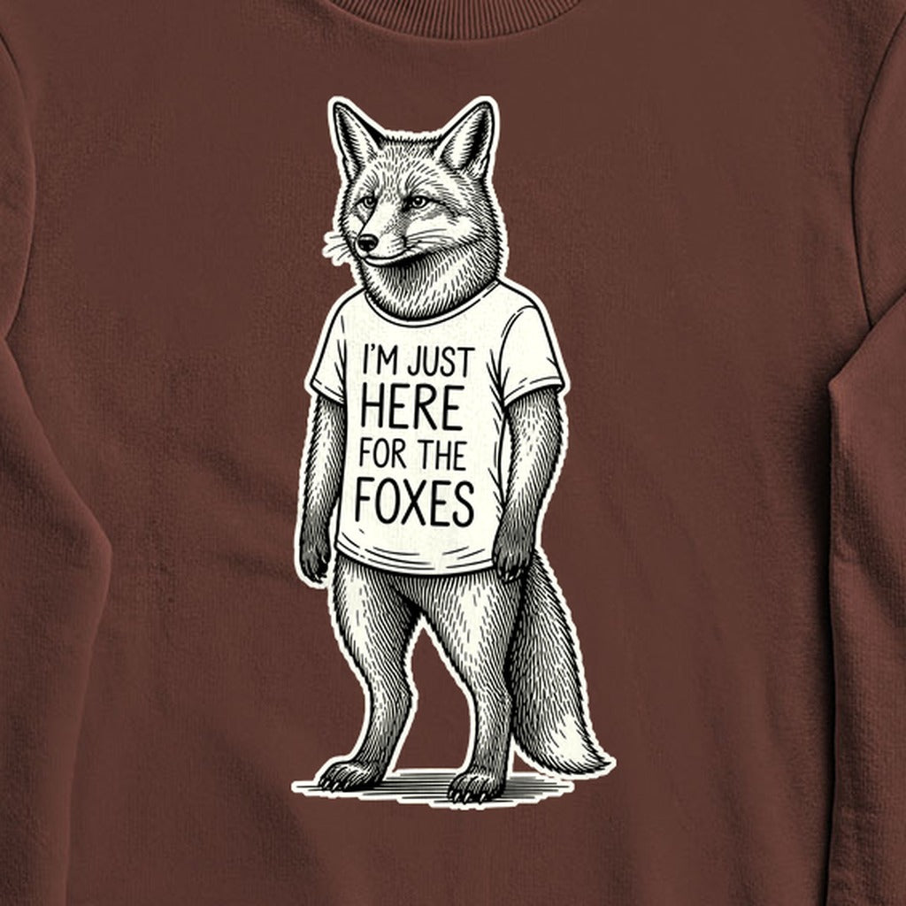 I'm Just Here for the Foxes Crewneck Sweatshirt