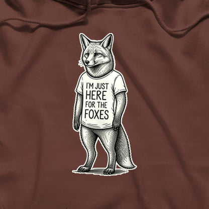 I'm Just Here for the Foxes Hoodie