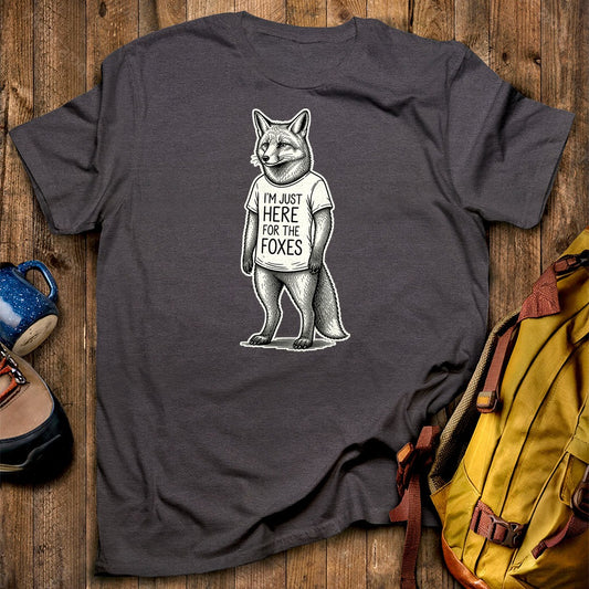 I'm Just Here for the Foxes T-Shirt